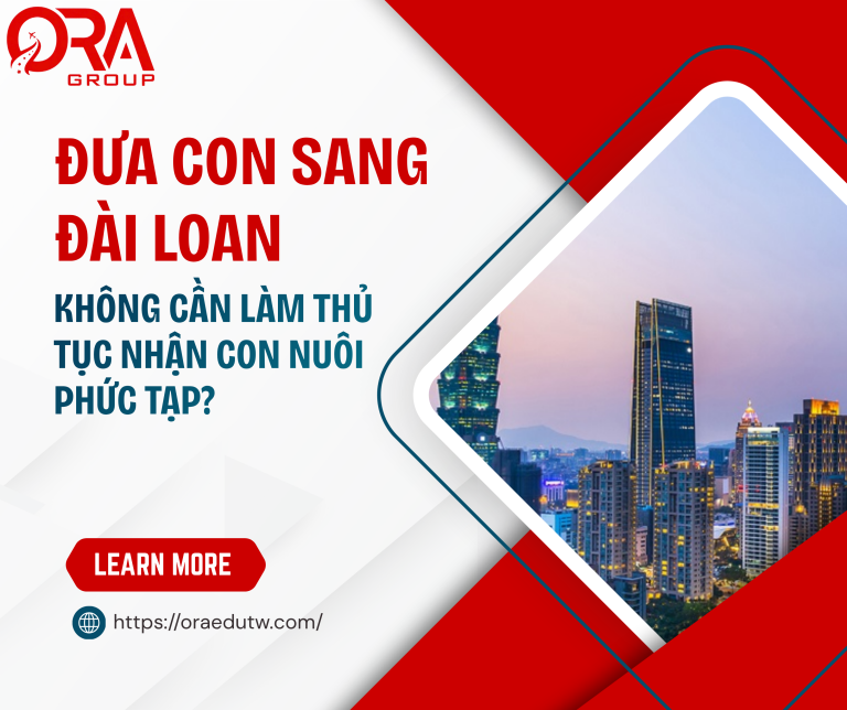MUỐN ĐƯA CON SANG ĐÀI LOAN HỌC TẬP MÀ KHÔNG CẦN LÀM THỦ TỤC NHẬN CON NUÔI PHỨC TẠP?