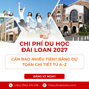 Chi phí du học Đài Loan 2027: Cần bao nhiêu tiền? Bảng dự toán chi tiết từ A–Z
