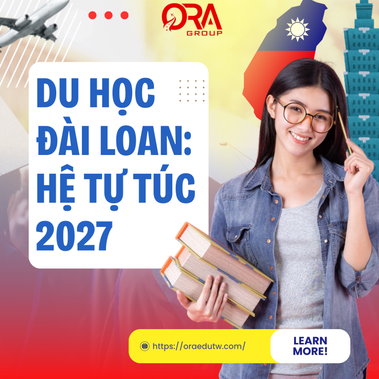 DU HỌC ĐÀI LOAN HỆ TỰ TÚC: Điều kiện, chi phí và lộ trình mới nhất 2027.