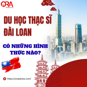 DU HỌC THẠC SĨ ĐÀI LOAN CÓ NHỮNG HÌNH THỨC NÀO?